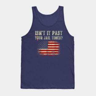 Isn't it past your jail time Tank Top